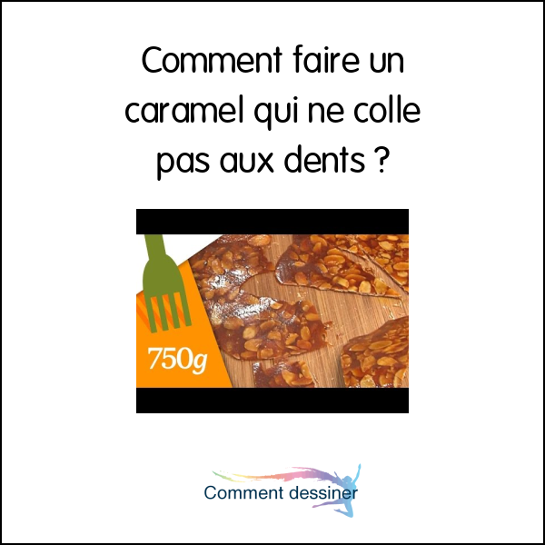 Comment faire un caramel qui ne colle pas aux dents